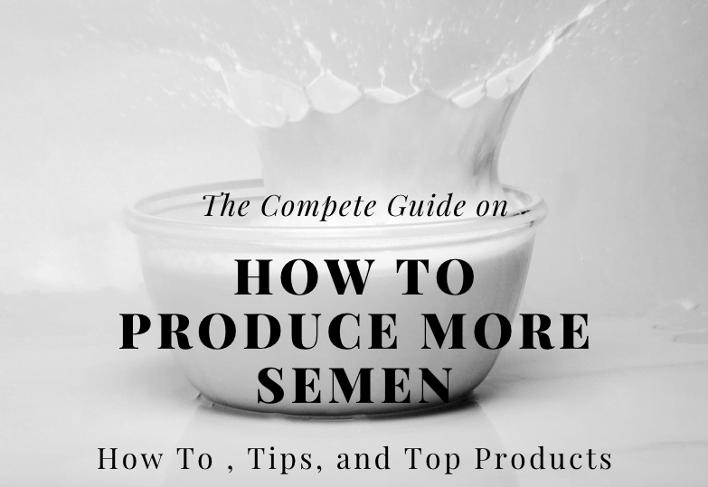 How To Produce More Semen