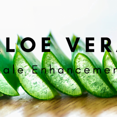 Aloe Vera Male Enhancement