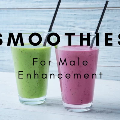 Smoothies for Male Enhancement