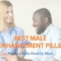 Best Male Enhancement Pills of 2021: The Complete Updated Guide